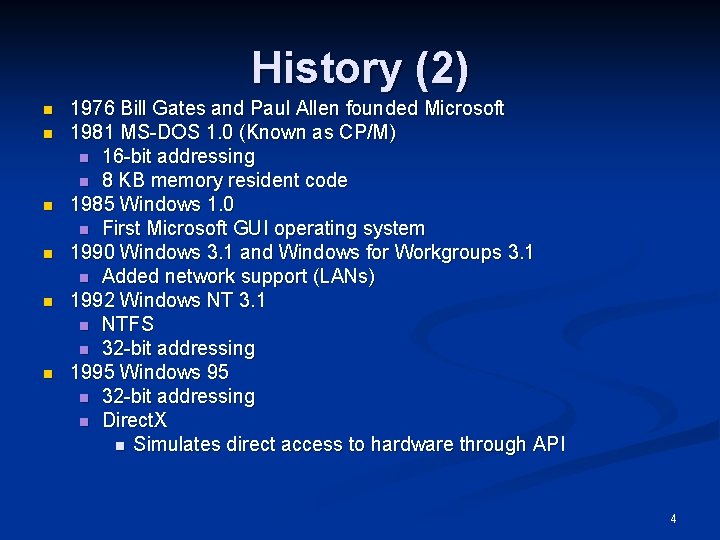History (2) n n n 1976 Bill Gates and Paul Allen founded Microsoft 1981