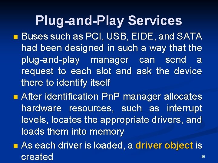 Plug-and-Play Services Buses such as PCI, USB, EIDE, and SATA had been designed in