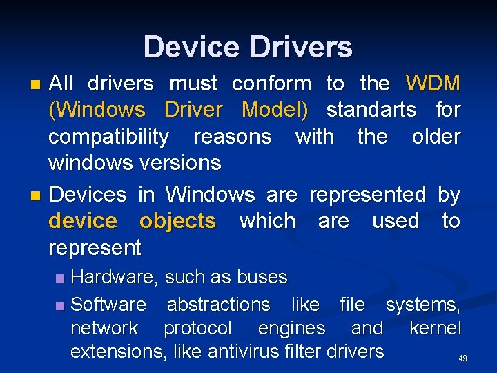 Device Drivers All drivers must conform to the WDM (Windows Driver Model) standarts for