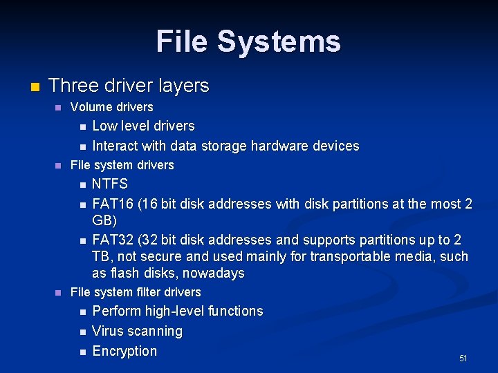 File Systems n Three driver layers n Volume drivers n n n File system