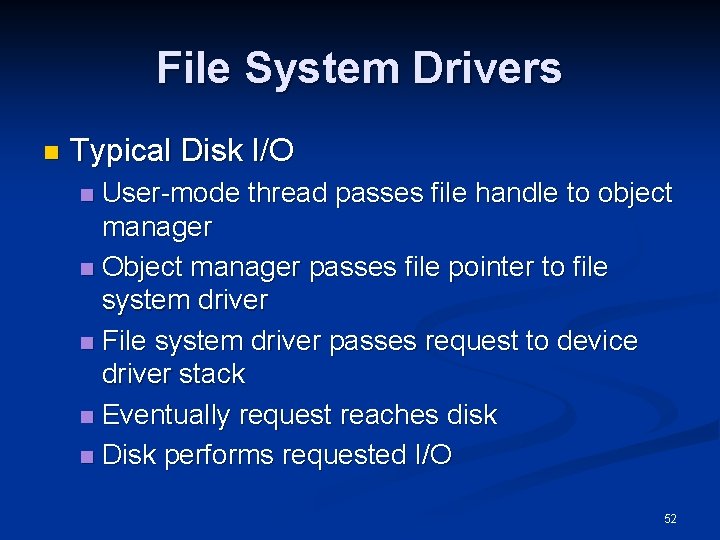File System Drivers n Typical Disk I/O User-mode thread passes file handle to object
