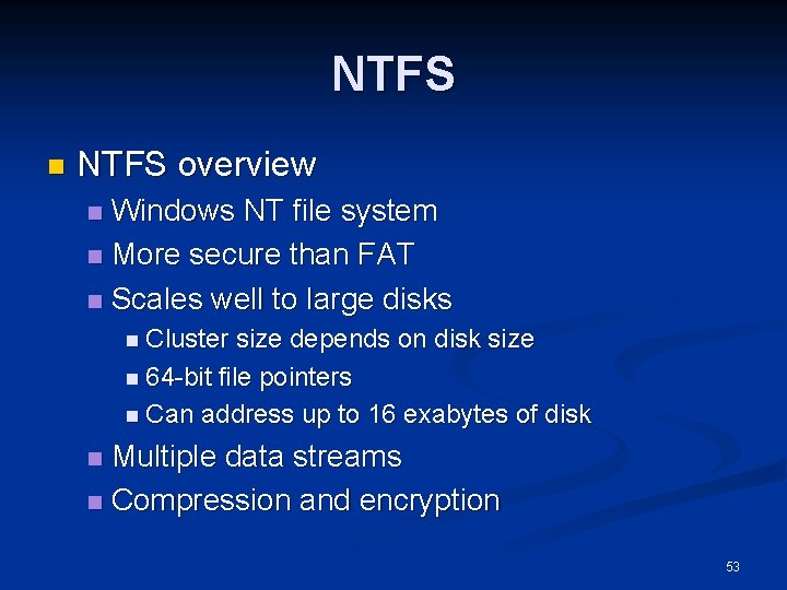 NTFS n NTFS overview Windows NT file system n More secure than FAT n