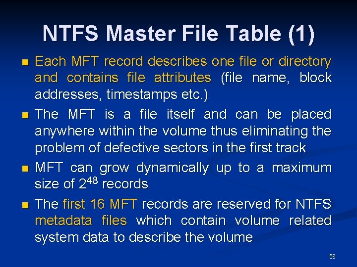 NTFS Master File Table (1) n n Each MFT record describes one file or