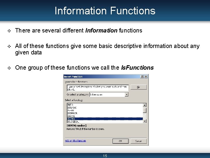 Information Functions v There are several different Information functions v All of these functions