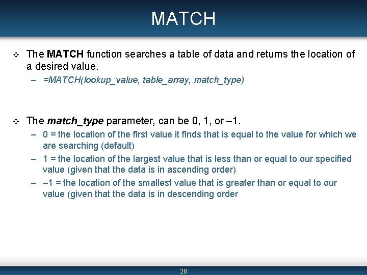MATCH v The MATCH function searches a table of data and returns the location