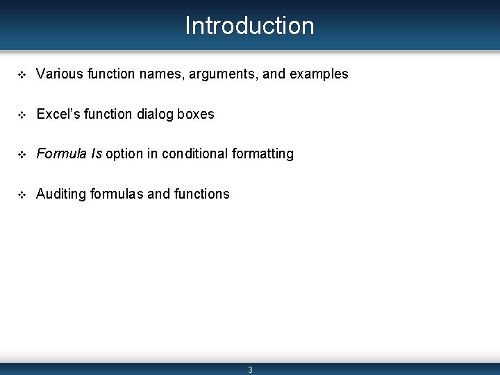 Introduction v Various function names, arguments, and examples v Excel’s function dialog boxes v