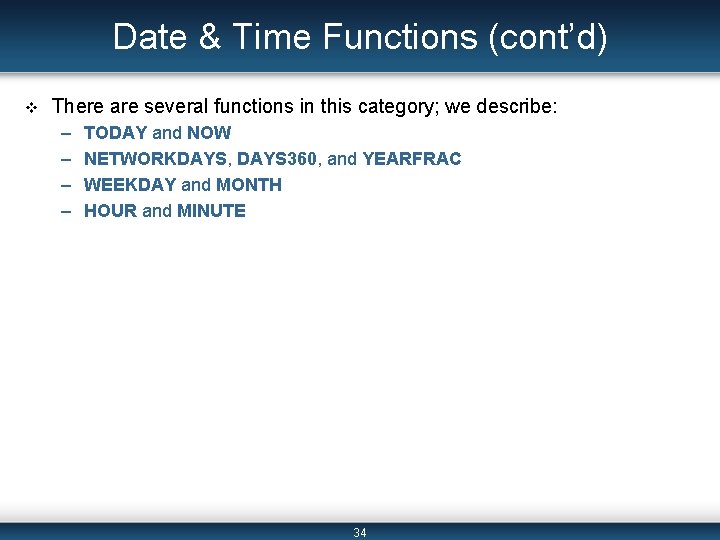 Date & Time Functions (cont’d) v There are several functions in this category; we