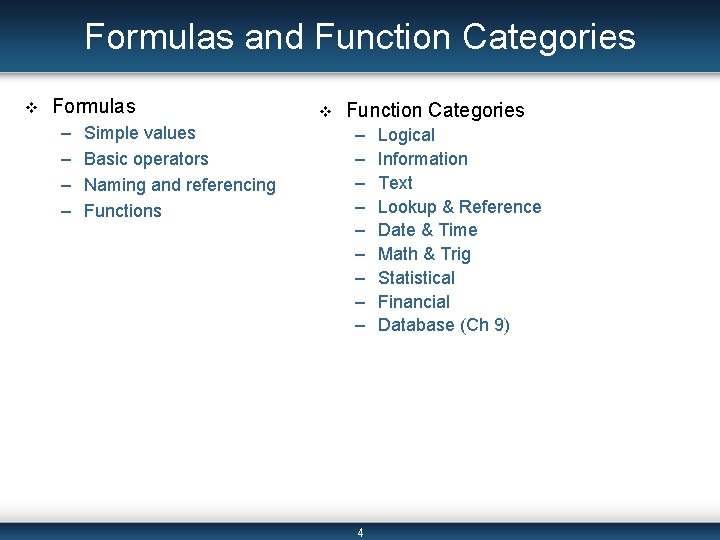 Formulas and Function Categories v Formulas – – Simple values Basic operators Naming and