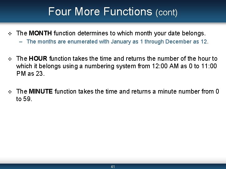 Four More Functions (cont) v The MONTH function determines to which month your date