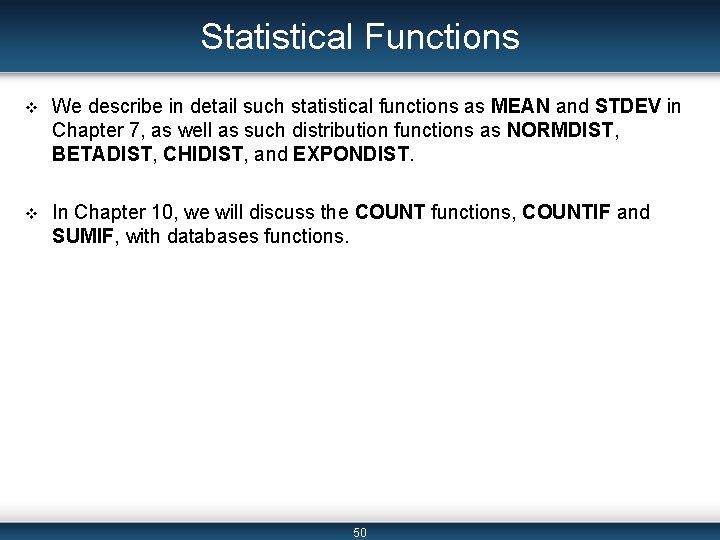 Statistical Functions v We describe in detail such statistical functions as MEAN and STDEV