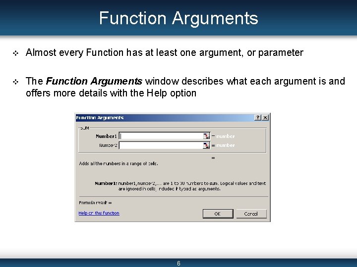 Function Arguments v Almost every Function has at least one argument, or parameter v