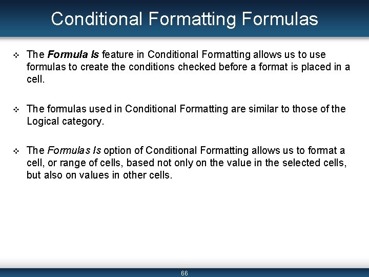 Conditional Formatting Formulas v The Formula Is feature in Conditional Formatting allows us to
