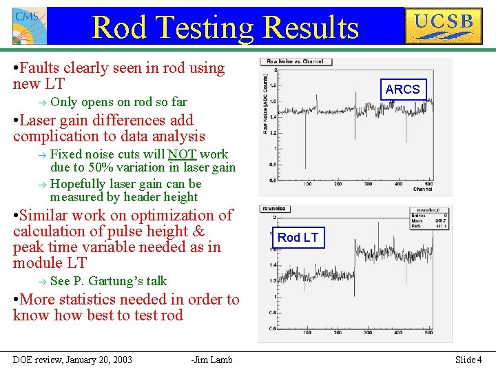 Rod Testing Results • Faults clearly seen in rod using new LT à ARCS