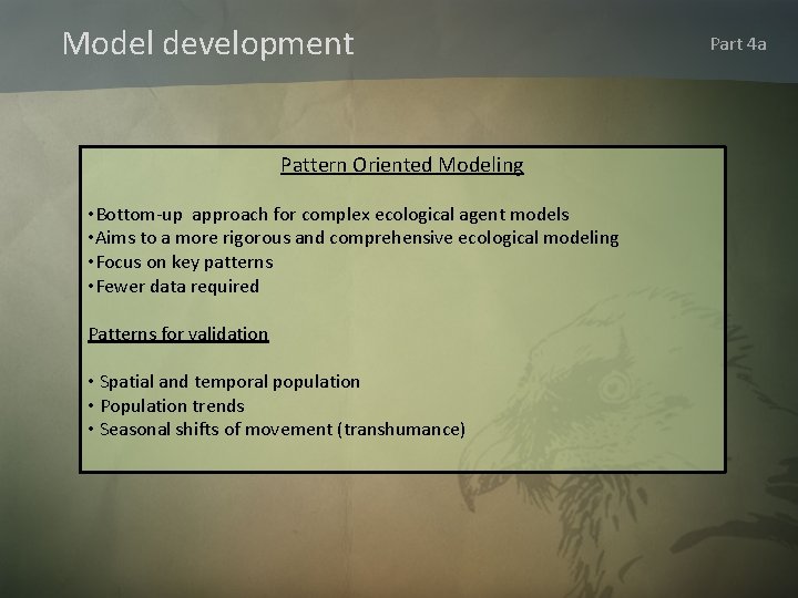 Model development Pattern Oriented Modeling • Βottom-up approach for complex ecological agent models •
