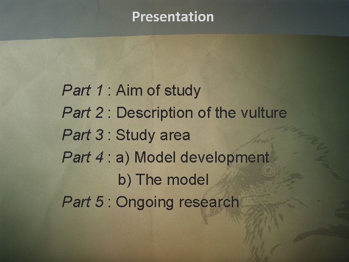 Presentation Part 1 : Aim of study Part 2 : Description of the vulture