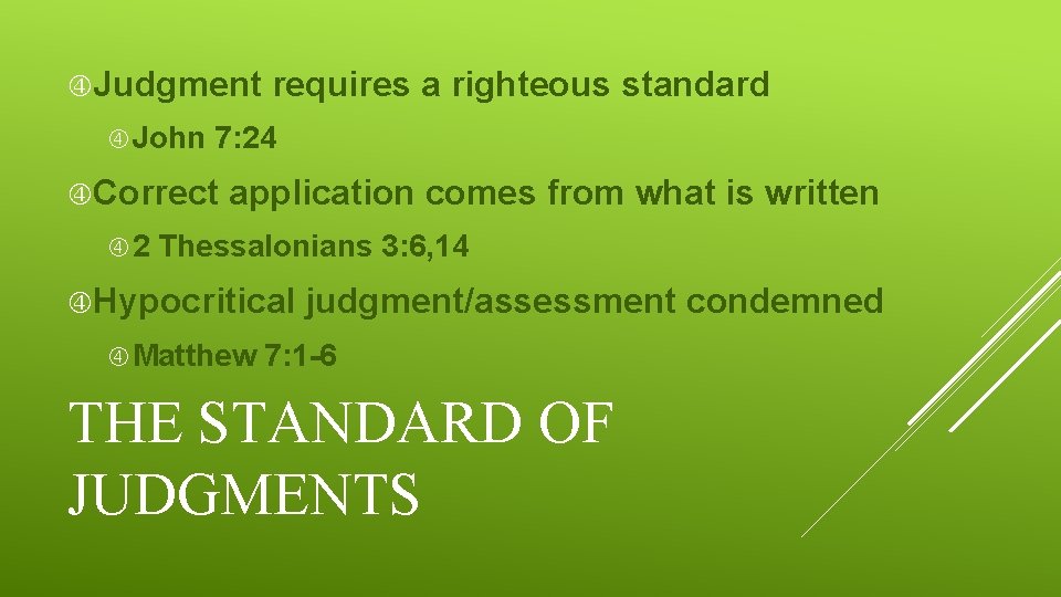  Judgment John 7: 24 Correct 2 requires a righteous standard application comes from