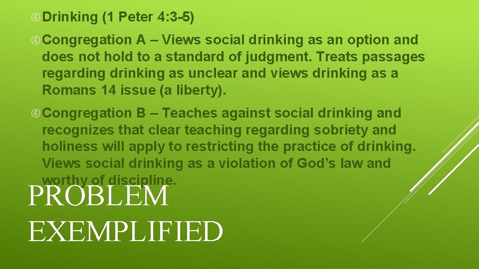  Drinking (1 Peter 4: 3 -5) Congregation A – Views social drinking as