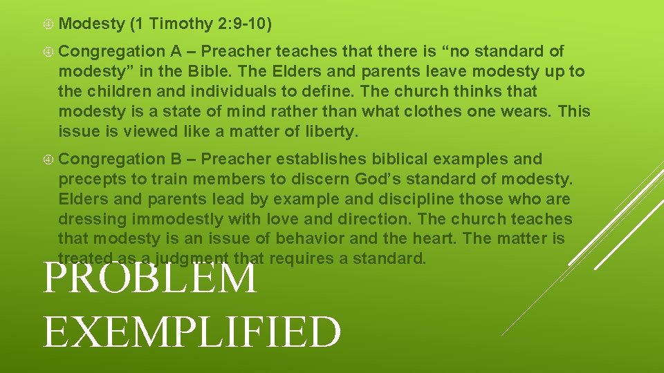  Modesty (1 Timothy 2: 9 -10) Congregation A – Preacher teaches that there