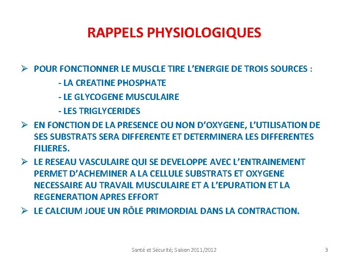 RAPPELS PHYSIOLOGIQUES Ø POUR FONCTIONNER LE MUSCLE TIRE L’ENERGIE DE TROIS SOURCES : -