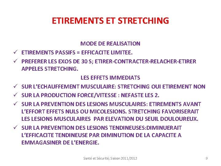 ETIREMENTS ET STRETCHING ü ü ü MODE DE REALISATION ETIREMENTS PASSIFS = EFFICACITE LIMITEE.