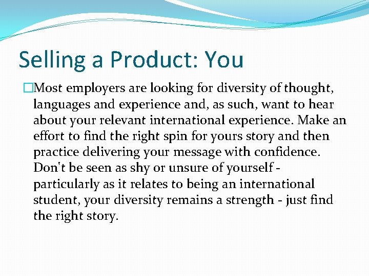 Selling a Product: You �Most employers are looking for diversity of thought, languages and