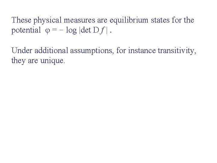 These physical measures are equilibrium states for the potential φ = log |det D