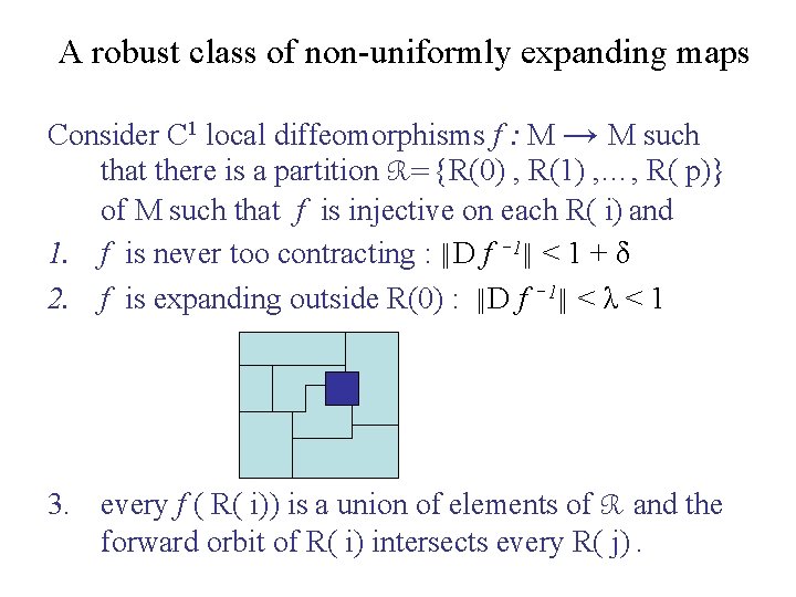 A robust class of non-uniformly expanding maps Consider C 1 local diffeomorphisms f :