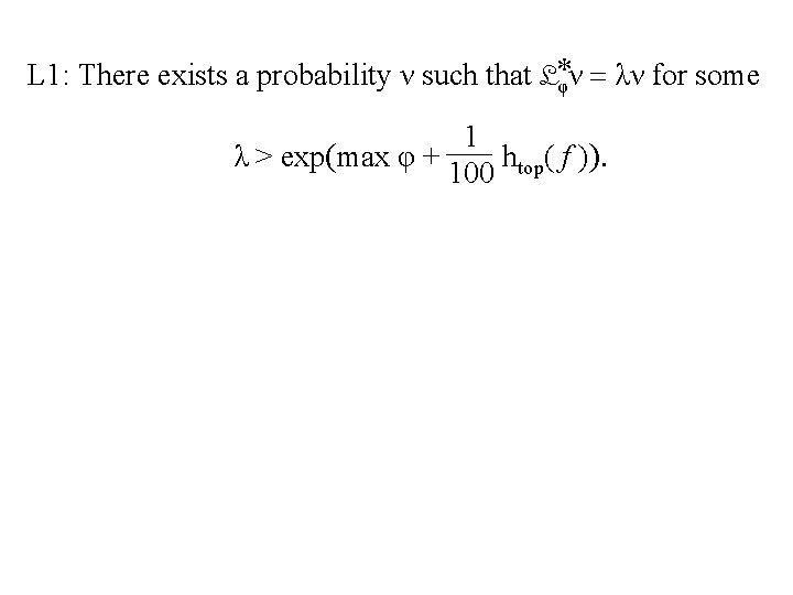 L 1: There exists a probability ν such that L*φν λν for some 1