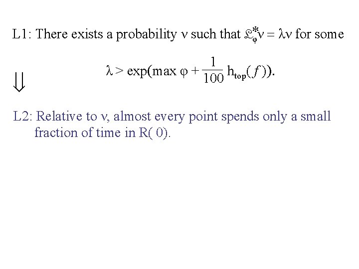 L 1: There exists a probability ν such that L*φν λν for some 1