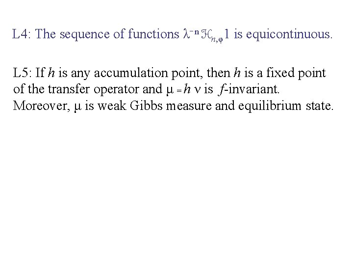 L 4: The sequence of functions λ n Hn, φ1 is equicontinuous. L 5: