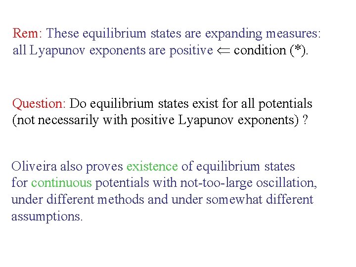 Rem: These equilibrium states are expanding measures: all Lyapunov exponents are positive condition (*).