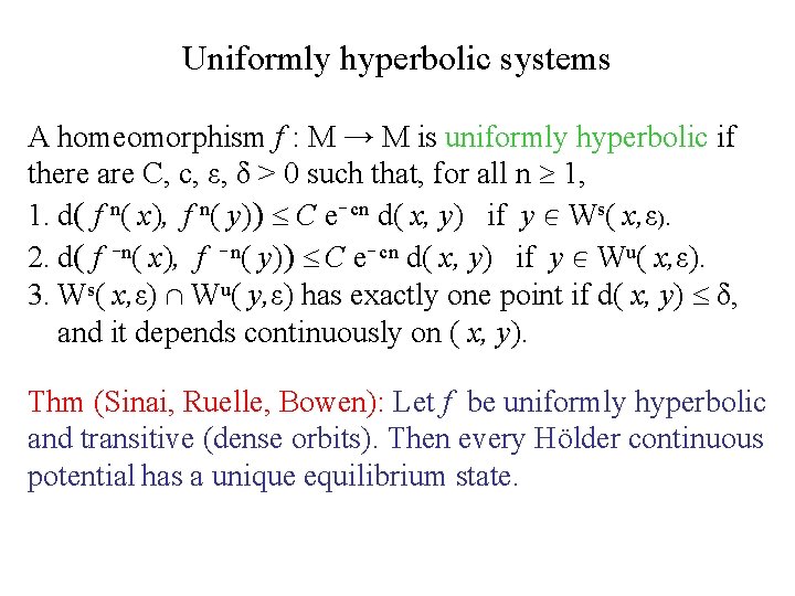 Uniformly hyperbolic systems A homeomorphism f : M → M is uniformly hyperbolic if