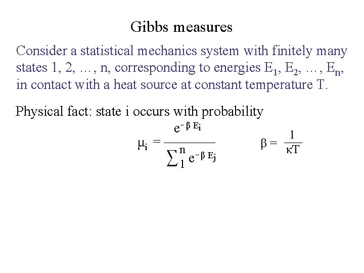 Gibbs measures Consider a statistical mechanics system with finitely many states 1, 2, …,