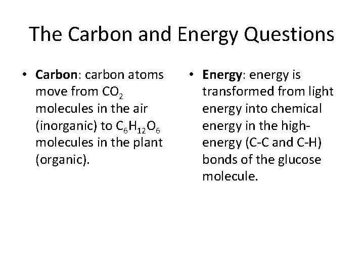 The Carbon and Energy Questions • Carbon: carbon atoms move from CO 2 molecules