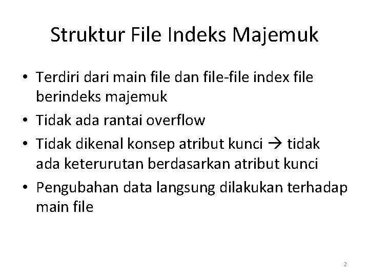 Struktur File Indeks Majemuk • Terdiri dari main file dan file-file index file berindeks