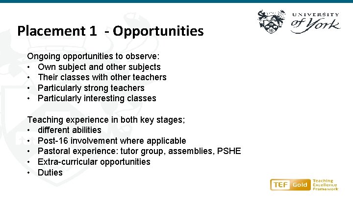 Placement 1 - Opportunities Ongoing opportunities to observe: • Own subject and other subjects