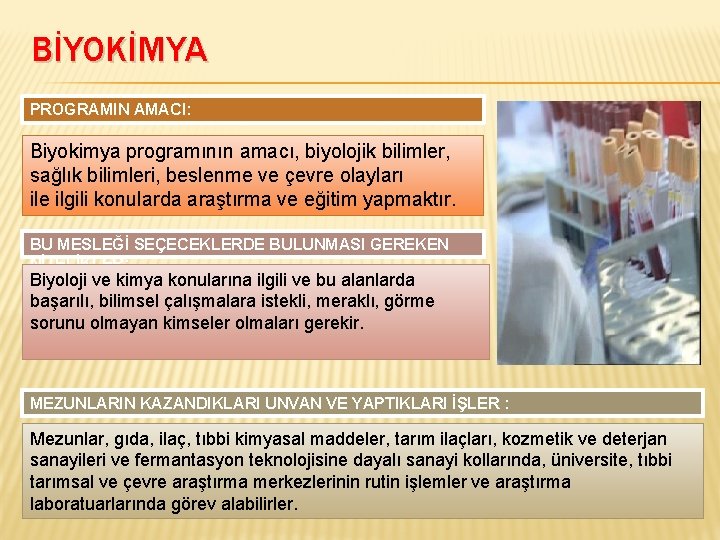 BİYOKİMYA PROGRAMIN AMACI: Biyokimya programının amacı, biyolojik bilimler, sağlık bilimleri, beslenme ve çevre olayları