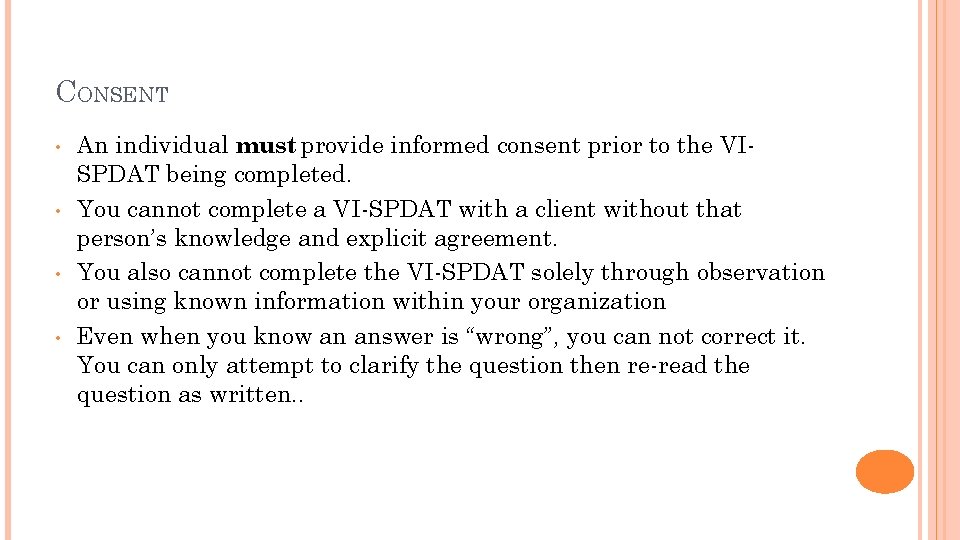 CONSENT • • An individual must provide informed consent prior to the VISPDAT being