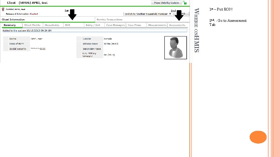 WHERE ONHMIS 1 st – Put ROI!! 2 nd: - Go to Assessment Tab