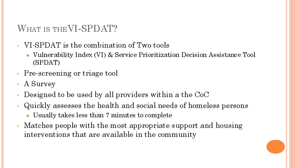 WHAT IS THEVI-SPDAT? • VI-SPDAT is the combination of Two tools ● • •