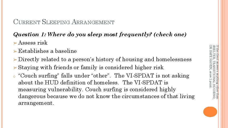CURRENT SLEEPING ARRANGEMENT If the client answers anything other than SHELTER, TRANSITIONAL HOUSING, OR