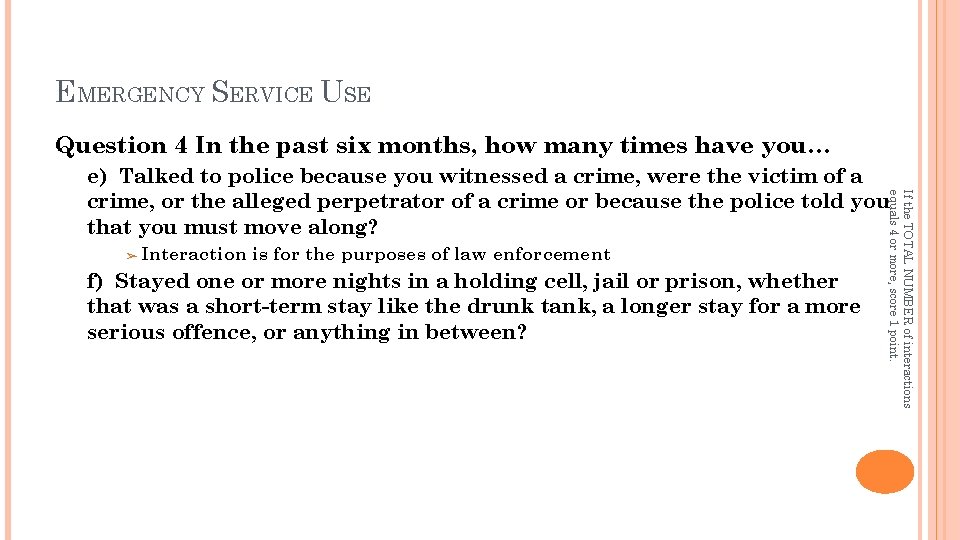 EMERGENCY SERVICE USE Question 4 In the past six months, how many times have