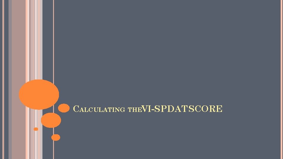 CALCULATING THEVI-SPDAT SCORE 