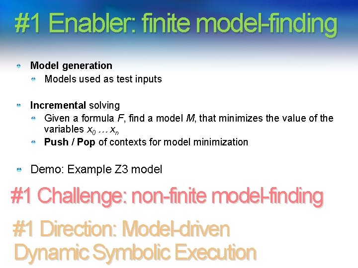 #1 Enabler: finite model-finding Model generation Models used as test inputs Incremental solving Given