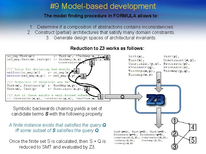 #9 Model-based development The model finding procedure in FORMULA allows to: 1. Determine if