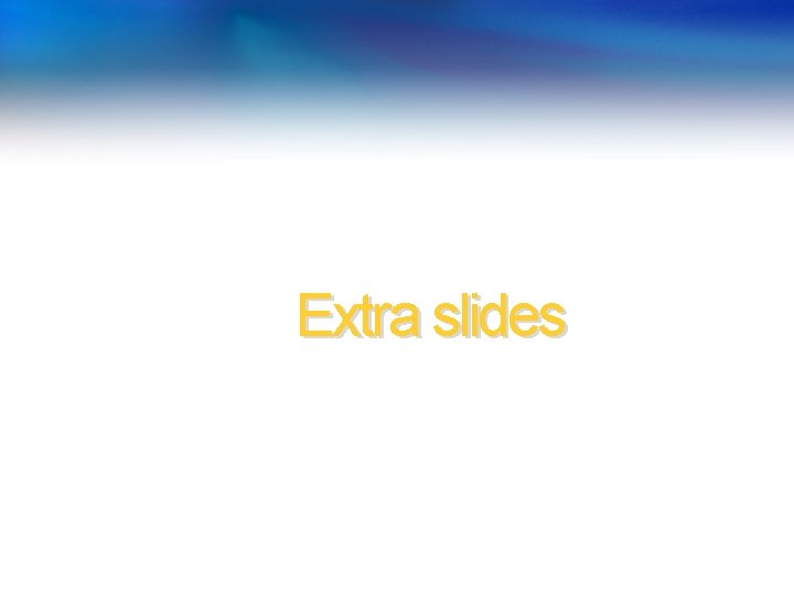 Extra slides 