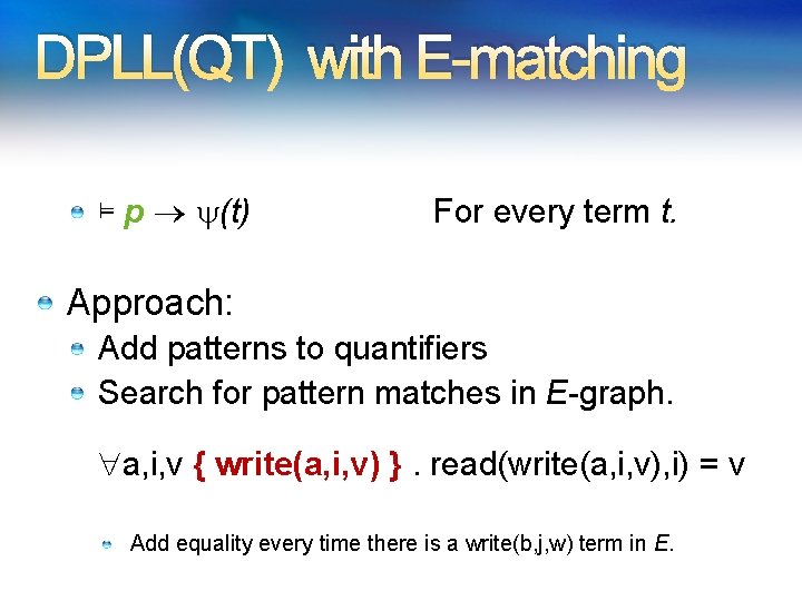 DPLL(QT) with E-matching ⊨ p (t) For every term t. Approach: Add patterns to