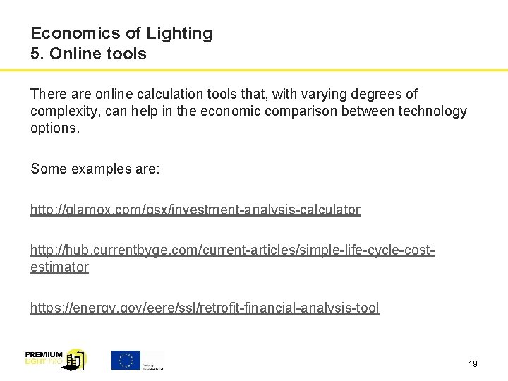 Economics of Lighting 5. Online tools There are online calculation tools that, with varying