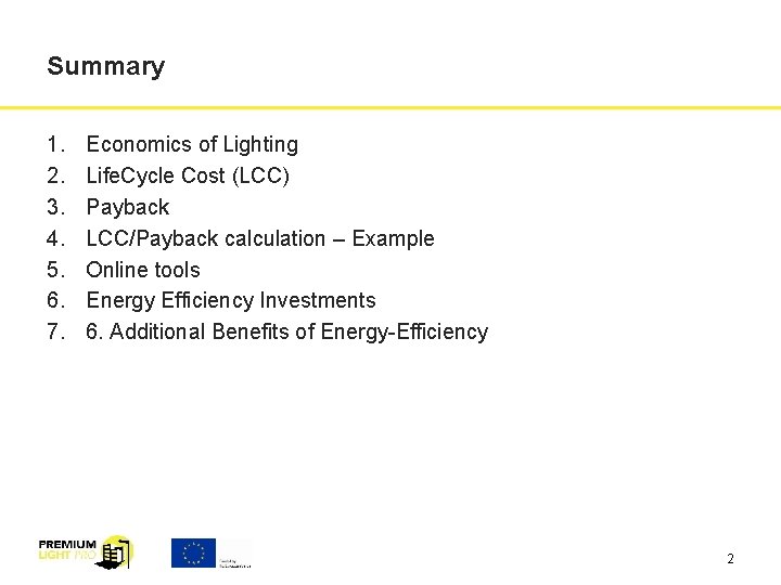 Summary 1. 2. 3. 4. 5. 6. 7. Economics of Lighting Life. Cycle Cost