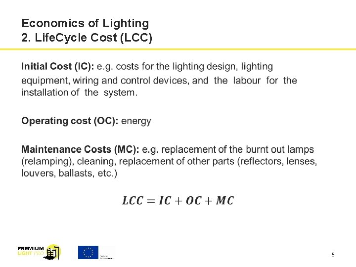 Economics of Lighting 2. Life. Cycle Cost (LCC) 5 